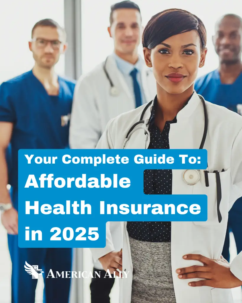 The Complete Guide to Affordable Health Insurance in 2025 - American Ally